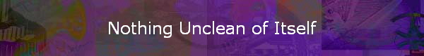 Nothing Unclean of Itself